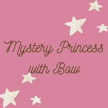 Load image into Gallery viewer, Standard &quot;Mystery Princess&quot; Part 3