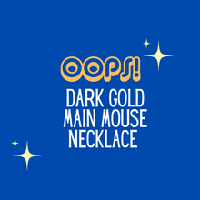 Load image into Gallery viewer, OOPSIE Dark Gold Main Mouse Necklace